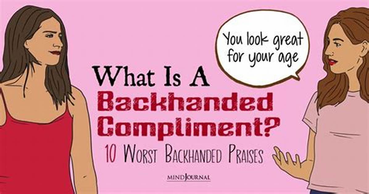10 Backhanded Compliments That Aren't Compliments at All