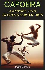 A Journey into Brazilian Martial Arts