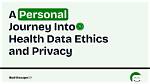 A Journey of Privacy and Ethics