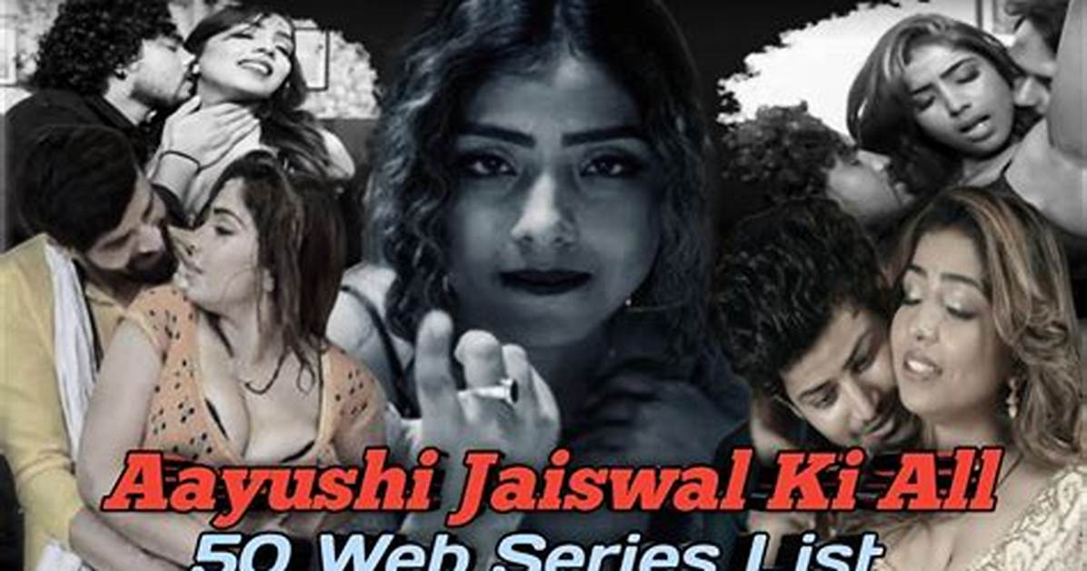Aayushi Jaiswal Web Series List: a Complete Guide to Her Best Performances