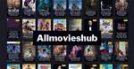 Allmovieshub Download: a Comprehensive Guide to Movie Downloads