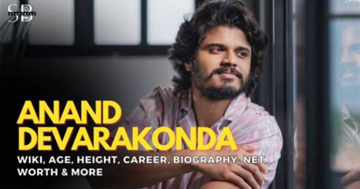 Anand Devarakonda Height, Weight, Net Worth, Age, Birthday, Wikipedia, Who, Nationality, Biography