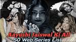 Ayushi Jaiswal: Complete List of All Web Series Name