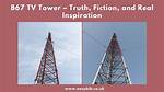B67 Tv Tower: a Beacon of Innovation and Connectivity