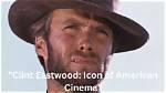 Clint Eastwood: the Icon of American Cinema