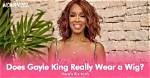 Does Gayle King Wear a Wig? Everything About Her Unique Hair Style and Color