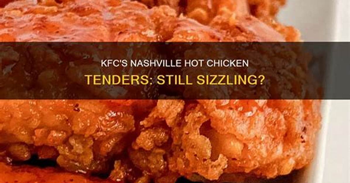 Does Kfc Still Have Nashville Hot Tenders?