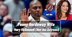 Does Penny Hardaway Have Wife or Girlfriend? Gay Rumors Debunked – Is He Married to Mary Mcdonnell?