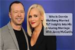 Donnie Wahlberg: What Happened to His Marriage?