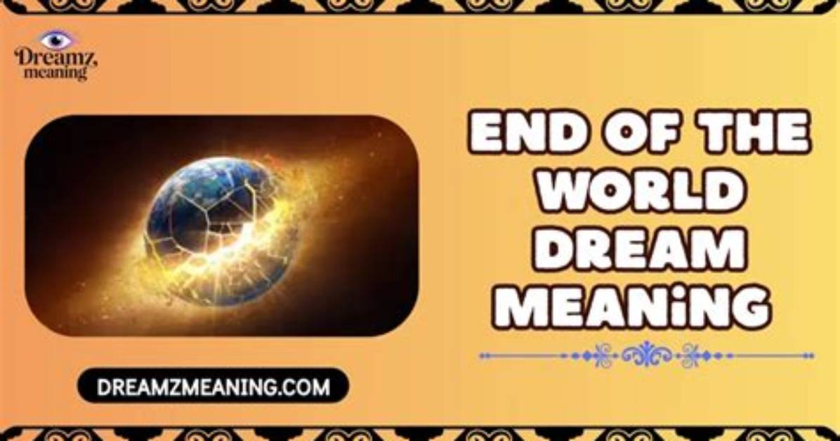 End of the World Dream Meaning, Interpretation and Symbolism ·