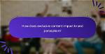 Exclusive Content, Fan Engagement, and Industry Impact
