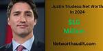Exploring Justin Trudeau's Net Worth in 2024: a Comprehensive Insight