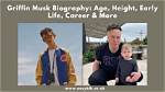 Exploring the Life and Career of Griffin Musk: a Glimpse into the Life of Elon Musk's Youngest Son