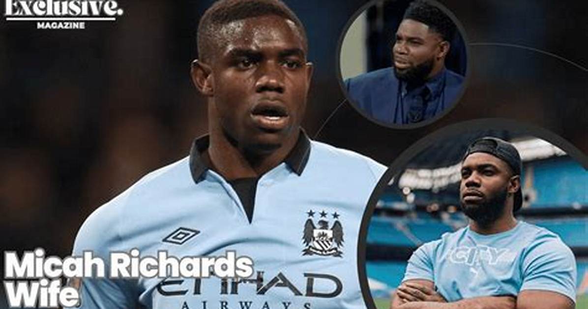 Exploring the Life of Micah Richards’ Wife: a Deep Dive