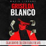 Gizelle Blanco: the Queen of Cocaine