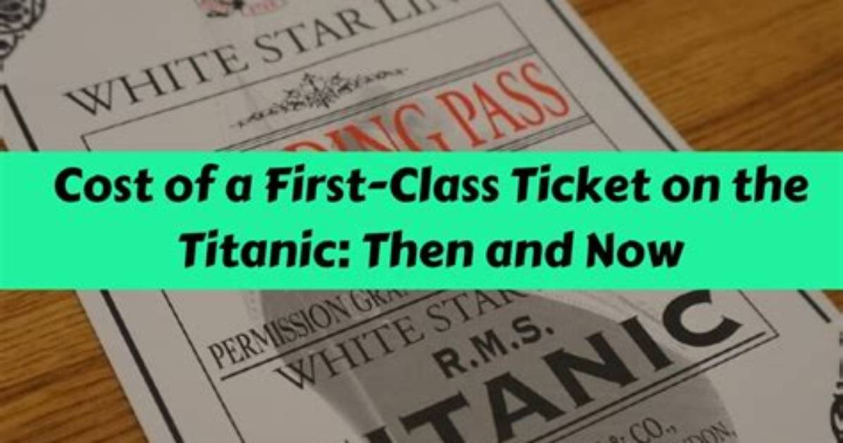 How Much Did a First Class Ticket Cost on Titanic?
