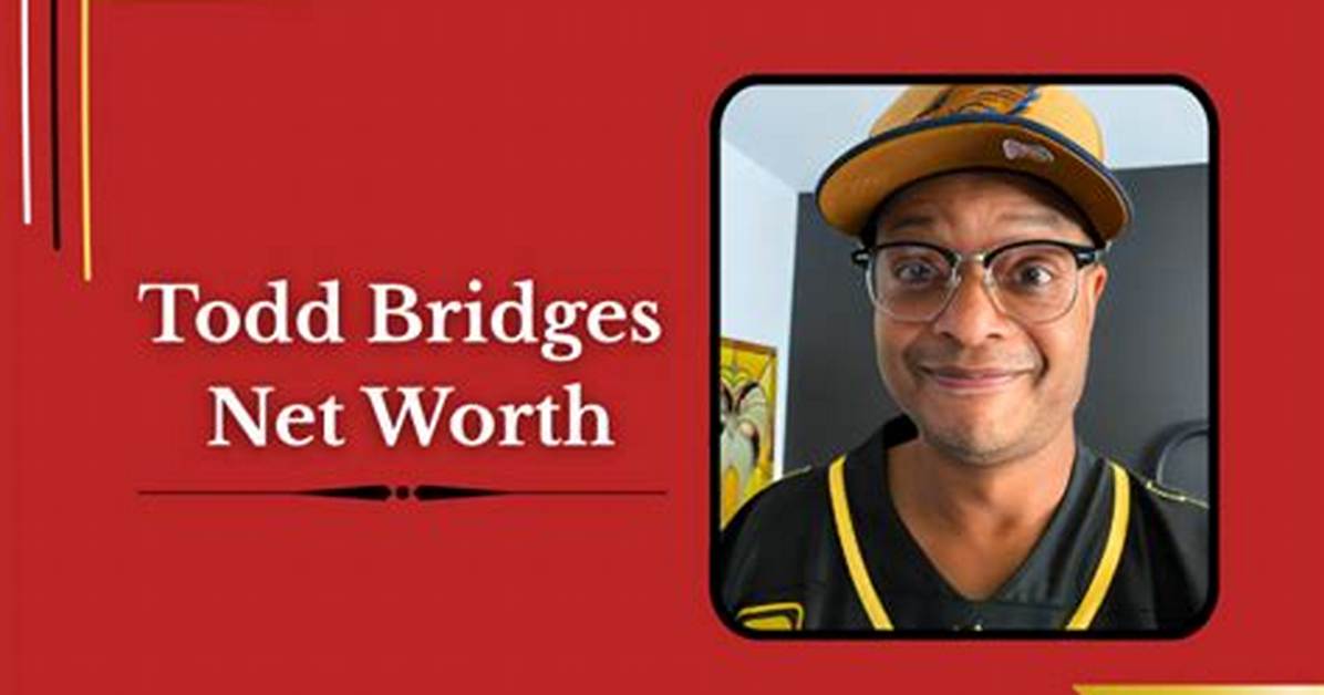 How Much Is Todd Bridges's Net Worth in 2023 ·