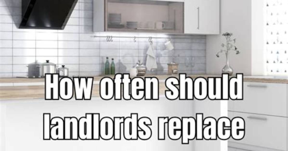 How Often Should Landlords Replace Appliances and Fixtures?