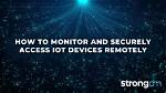 How to Access Iot Device Remotely for Free: a Comprehensive Guide