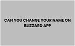 How to Change Your Blizzard Name: a Comprehensive Guide