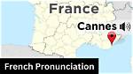 How to Perfectly Pronounce Cannes, France