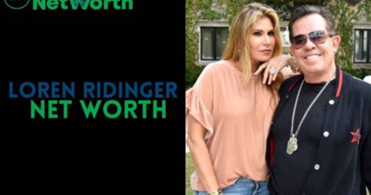 Insight into the Net Worth of Loren Ridinger
