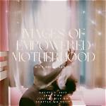Intimate Revelations and Empowered Motherhood