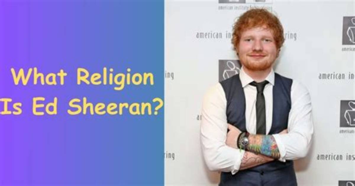 Is Ed Sheeran Religious? Know His Religion and Ethnicity