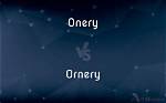 Is It Onery or Ornery