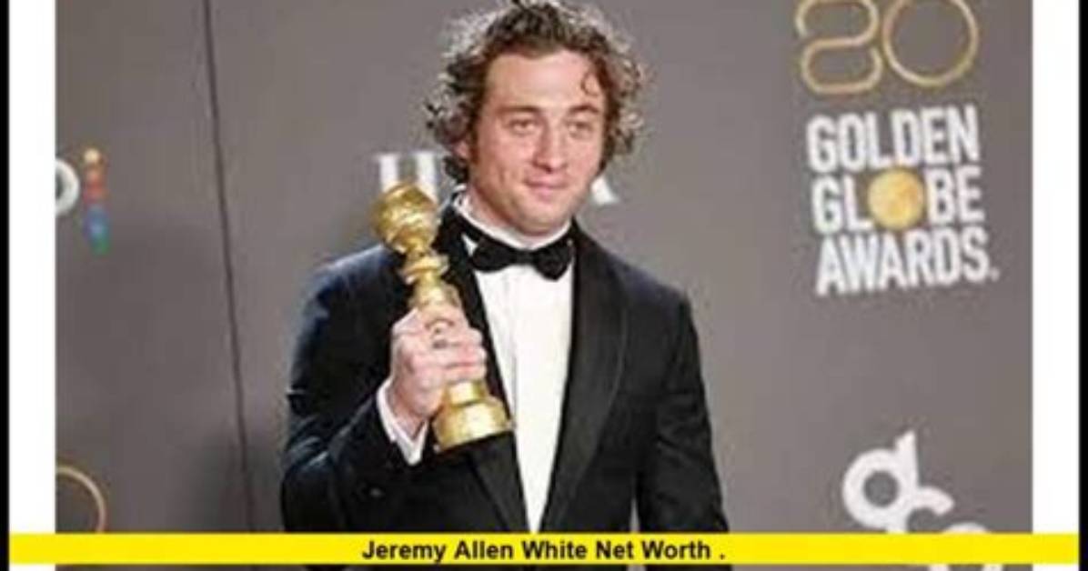 Jeremy Allen White Net Worth: a Deep Dive into His Wealth and Career