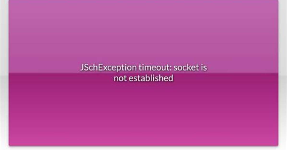 Jschexception Timeout: Socket Is Not Established