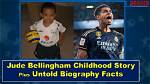 Jude Bellingham Childhood Story Plus Untold Biography Facts |