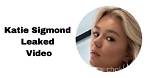 Katie Sigmond Leaks: the Complete Guide to Understanding the Controversy