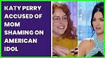 Katy Perry Accused of Mom-Shaming American Idol Contestant Hollywood Life