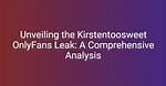 Kirstentoosweet of Leak: the Rise and Journey of a Social Media Sensation