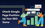 Mastering Your Seo Game: How to Check Keyword Position on Google