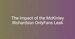 Mickinley Richardson Leak: the Story Behind the Controversy