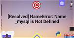 Name '_Mysql' Is Not Defined After Setting Change to Mysql |