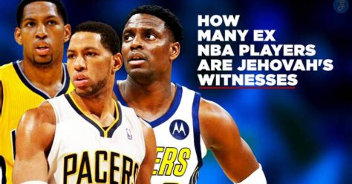 Nba Players Who Are Jehovah’s Witnesses: a Rare but Inspiring Group