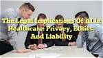Privacy, Ethics, and Legal Implications