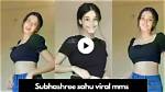 Subhashree Sahu Mms Latest Exclusive Videos: the Buzz You Need to Know
