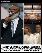 Td Jakes Resignation: a New Era for the Potter's House?
