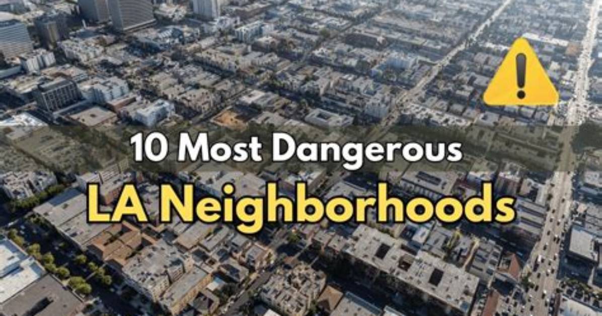 The 5 Most Worst Neighborhoods in Los Angeles: a List of High-Crime Areas