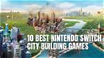The Best City-Building Games for Nintendo Switch
