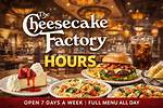 The Cheesecake Factory Holiday Hours Open & Close