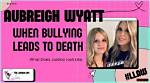 The Disturbing Truth: How Aubreigh Wyatt's Actions Led to a Tragic Death