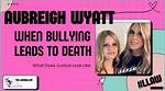 The Truth About Aubreigh Wyatt's Bullies Revealed: Names Exposed