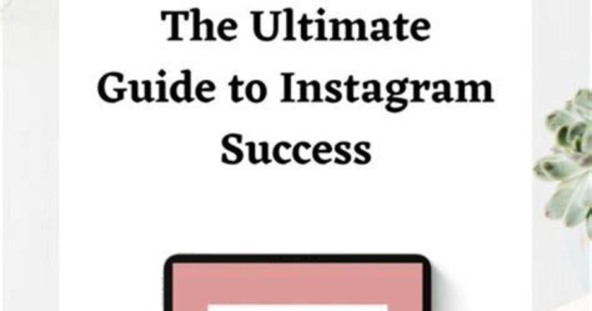 The Ultimate Guide to Instagram Success