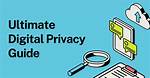 The Ultimate Guide to Protecting Your Privacy