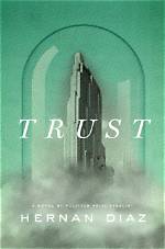 Trust by Hernan Diaz Review Unreliable Tales of a Manhattan Mogul